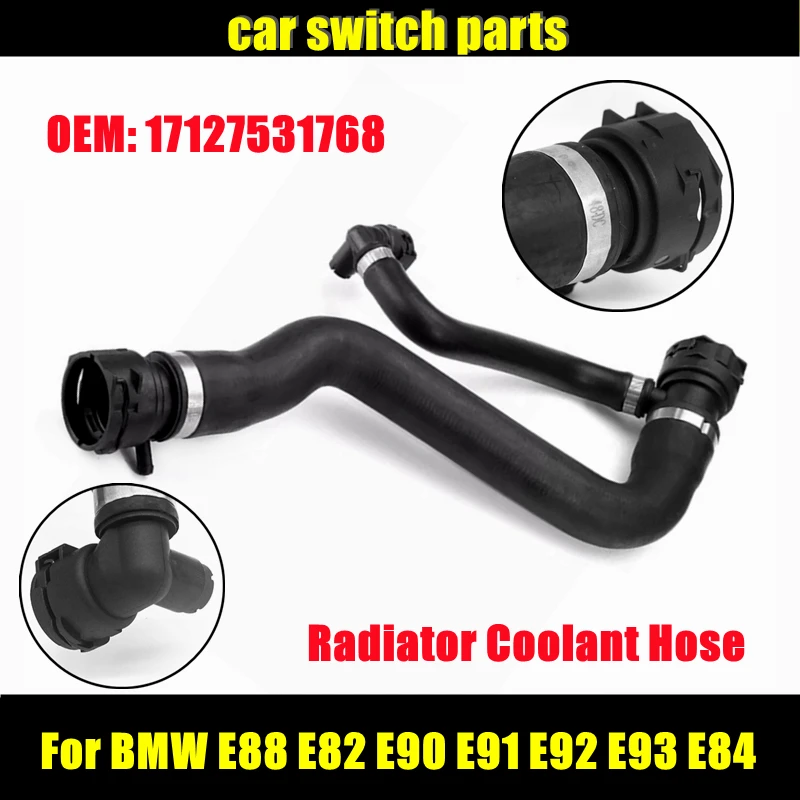 

17127531768 for BMW 1 3 Series X1 E88 E82 E90 E91 E92 E93 E84 Car Engine Cooling System Radiator Coolant Hose Auto Parts