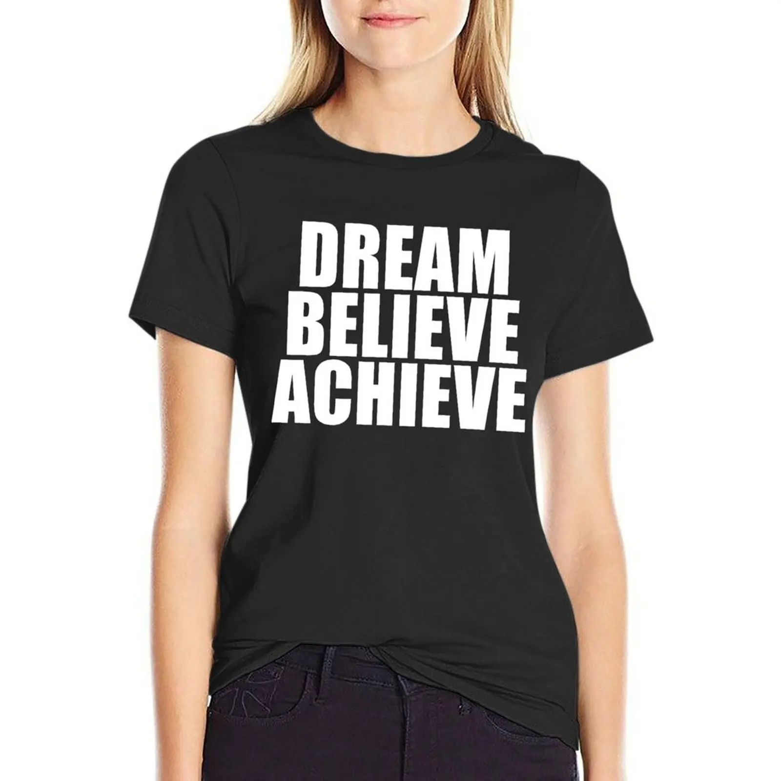 Monday Motivation Meme Dream, Believe And Achieve T-Shirt customs hippie clothes vintage t-shirts for Women graphic tees