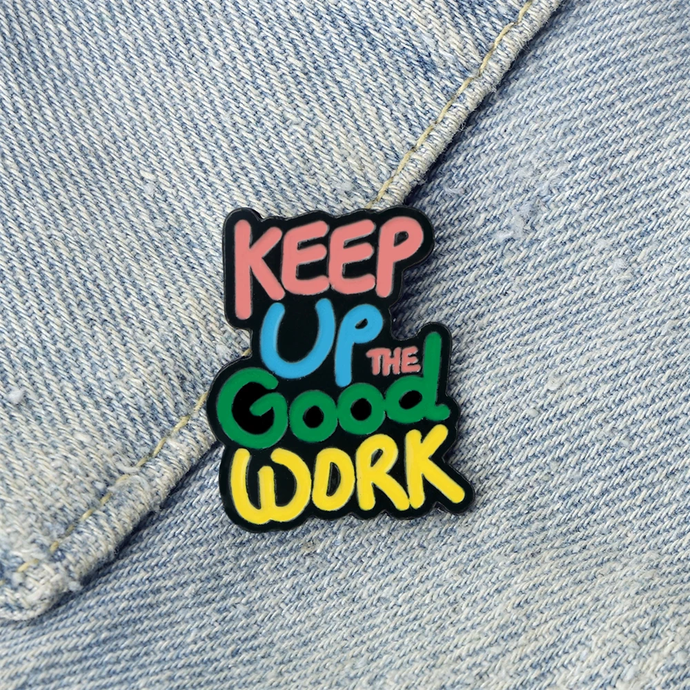 Colorful Quotes Enamel Pin Inspired Letter Keep Up Good Work Brooch Backpack Lapel Badge Jewelry Gift for Friends Kids Wholesale
