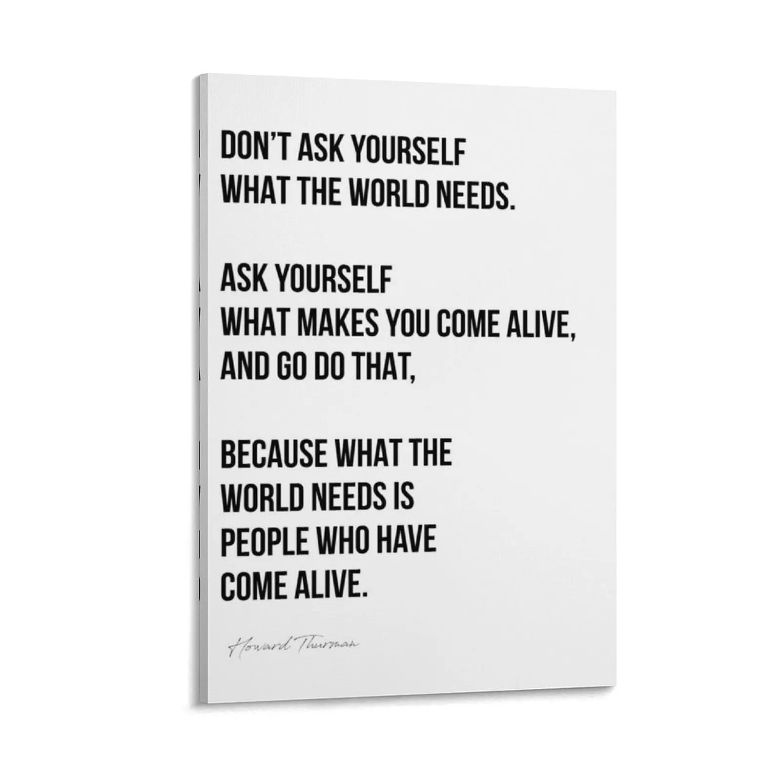 

Don't ask yourself what the world needs. Canvas Painting home decor interior Wall decoration poster bedroom decoration poster
