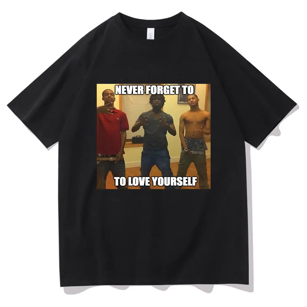 

Rapper Chief Keef Never Forget To To Love Yourself Funny Meme Print T-shirt Men Women Hip Hop Oversized Tees 100% Cotton Tshirt