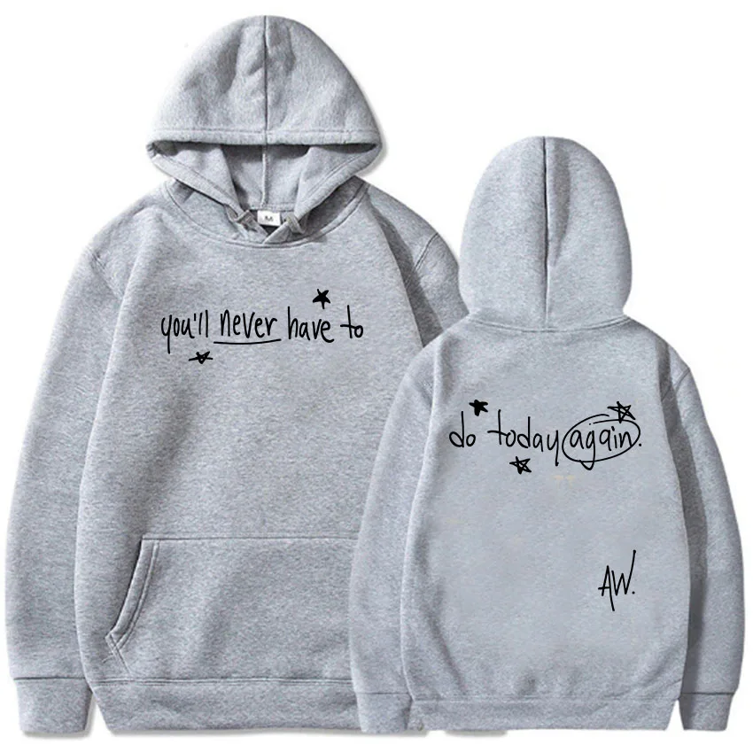 You'll Be Never Have To Do Today Again Hoodies Alex Warren Singer Graphic Sweatshirts Hip Hop Unisex Streetwear Winter  Clothing 5