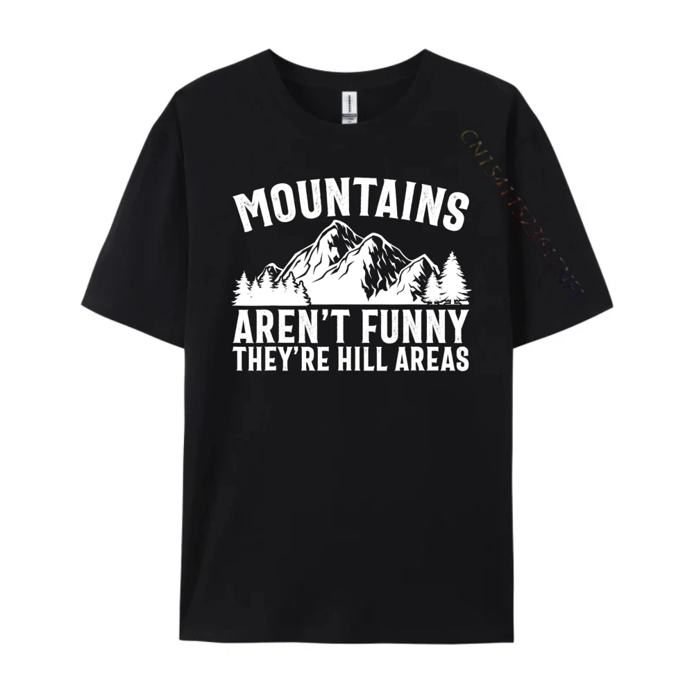 Tops & Tees Mountains Aren't Funny They're Hill Autumn Loose Funny Short Sleeve Pure Cotton O Neck Men Tshirts Funny Tee-Shirt Mountains Aren't Funny They're Hill Areas Funny Hiking Pun black