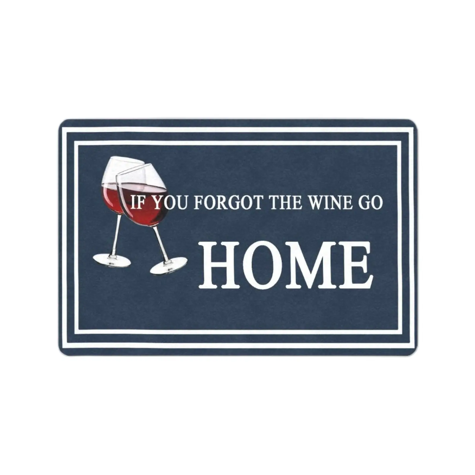 

If You Forgot The Wine Go Home Doormat Outdoor 24"x16" Rug Welcome Front Door mat Entrance House Rubber Party Holiday Floor Mat