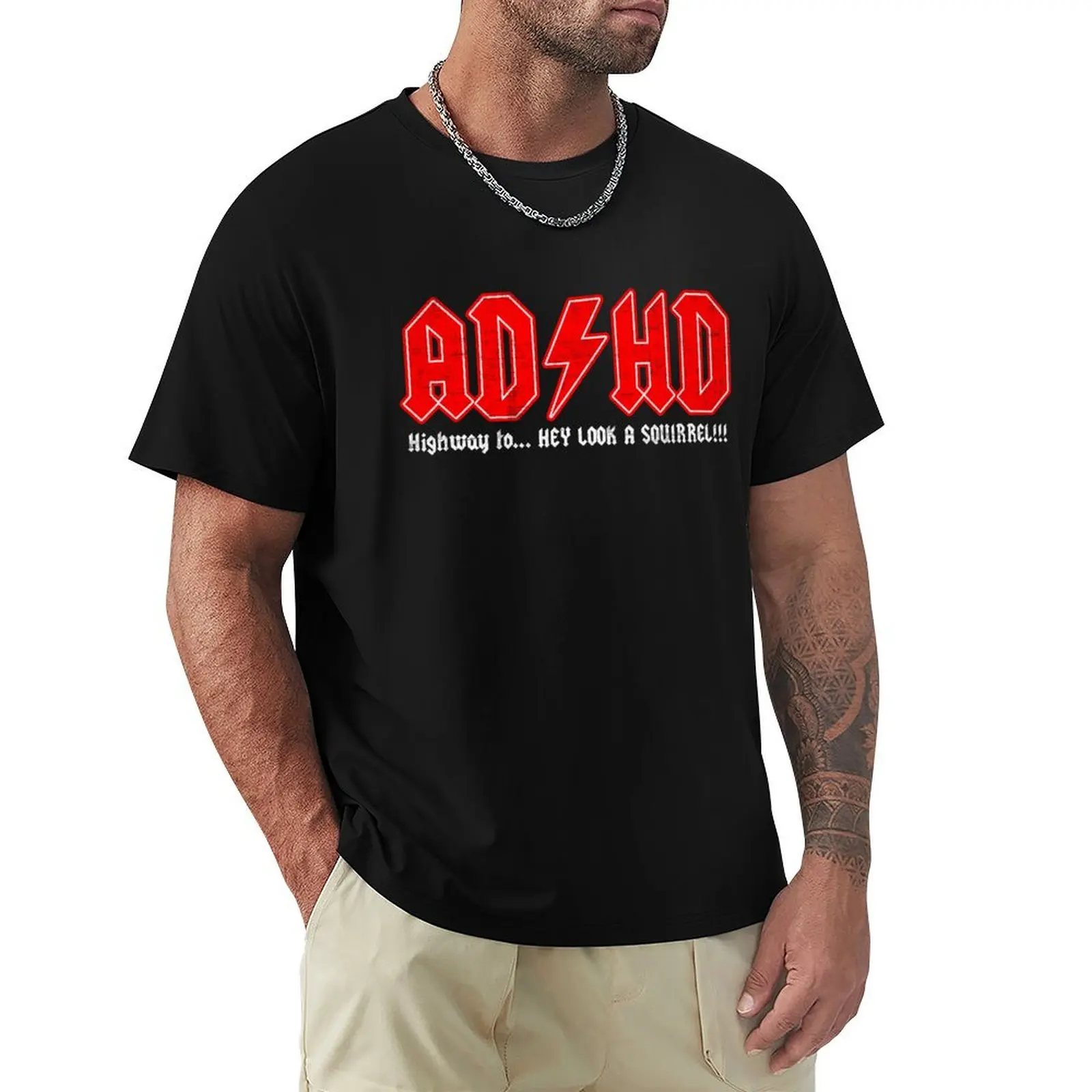 

ADHD Highway To Hey Look A Squirrel T-shirt new edition vintage clothes slim fit t shirts for men