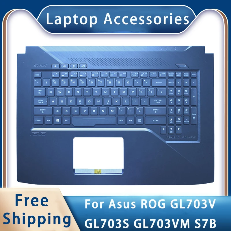 

New For Asus ROG GL703V GL703S GL703VM S7B Replacemen Laptop Accessories Palmrest/Keyboard With Backlight