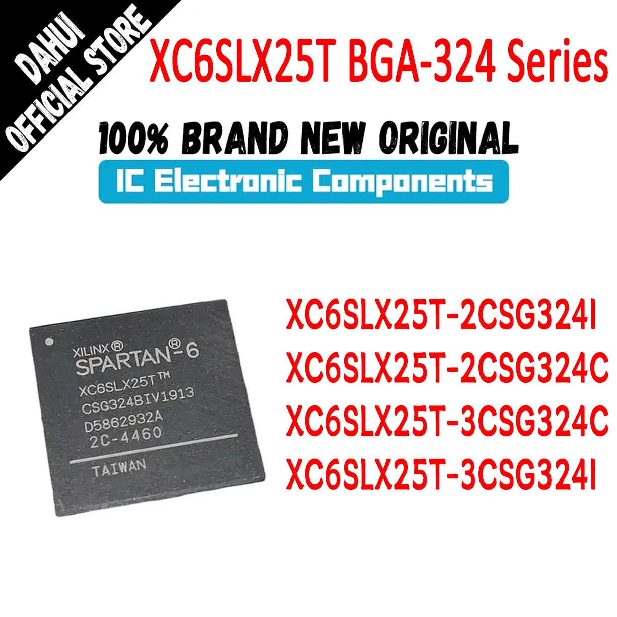 

XC6SLX25T-2CSG324I XC6SLX25T-2CSG324C XC6SLX25T-3CSG324C XC6SLX25T-3CSG324I XC6SLX25T IC MCU CPLD FPGA Chip BGA-324