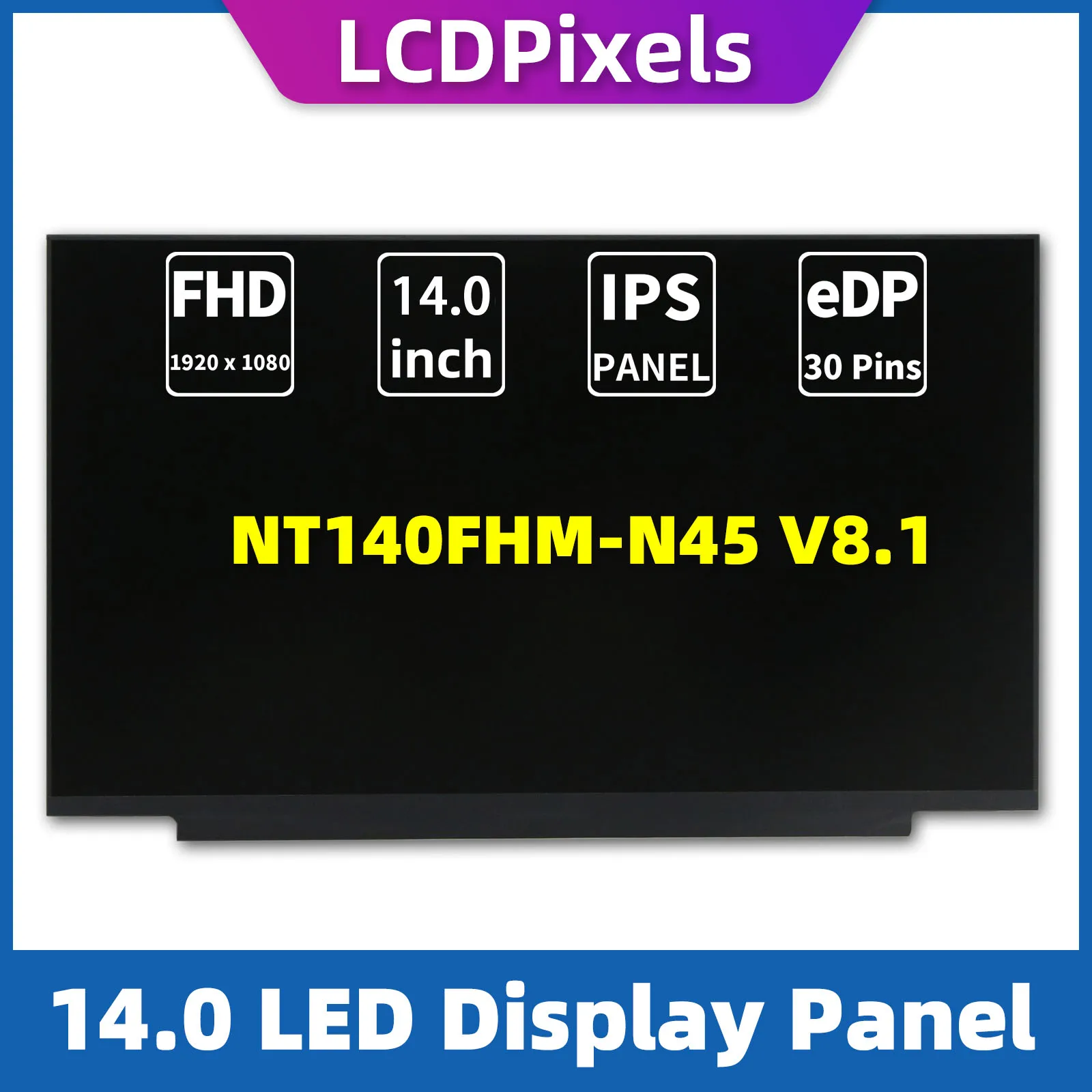 

LCD Pixels 14.0 Inch Laptop Screen For NT140FHM-N45 V8.1 Matrix 1920*1080 EDP 30 Pin IPS Screen