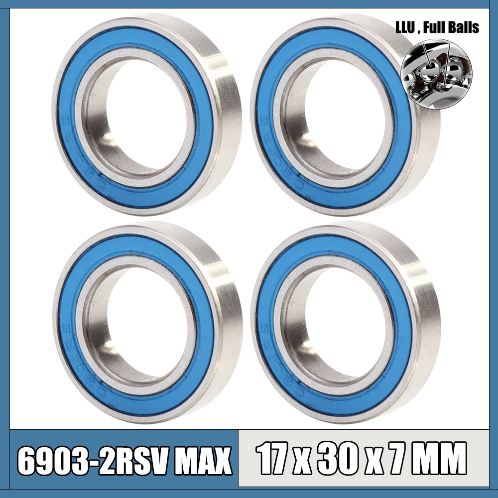 

6903 VRS MAX Bearings 17*30*7mm ( 4 PCS ) Bike Pivot Chrome Steel Blue Sealed with Grease 6903LLU Cart Full Balls Bearing