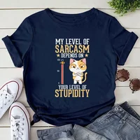 My Level of Sarcasm Depends on Your Level of Stupidity Print Women T-shirts Cat Tops T Shirt Harajuku T Shirt for Women Clothing 2