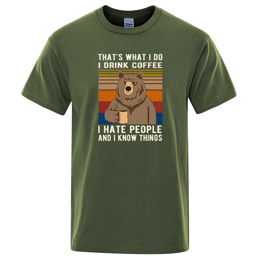 

That'S What I Do I Drink Coffee I Hate People And I Know Things Tee Clothes O-Neck Hip Hop Men T-Shirt Summer Cotton T Shirt