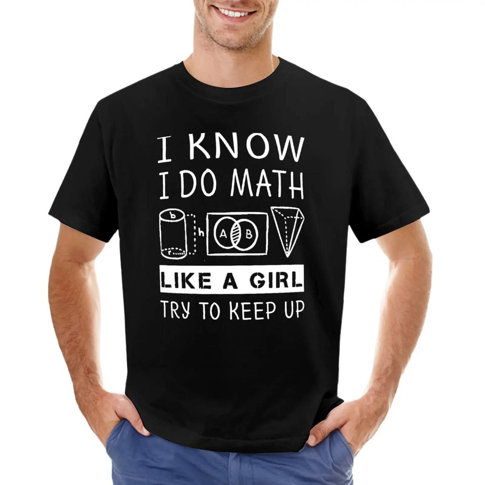 

Funny Math T Shirt Gift-I Know I Do Math Like A Girl Try To Keep Up for Women Men T-Shirt shirts graphic tees clothes for men