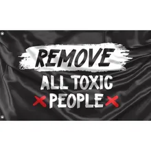 

Remove All Toxic People Flag | Unique Design Print | Hiqh Quality Materials | Size - 3x5 Ft / 90x150 cm