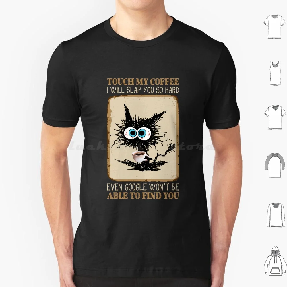Vintage Touch My Coffee I Will Slap You So Hard Funny Black Cat Coffee T Shirt Big Size 100% Cotone Funny Cat Coffee Black Cat