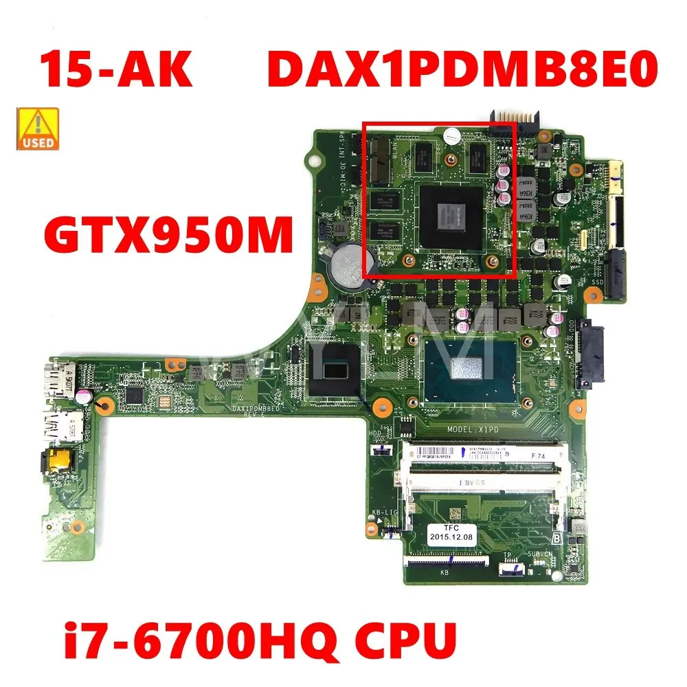 

DAX1PDMB8E0 i7-6700HQ CPU GTX950M Notebook Mainboard For HP PAVILION 15-AK DAX1PDMB8E0 Laptop Motherboard 100% OK Used