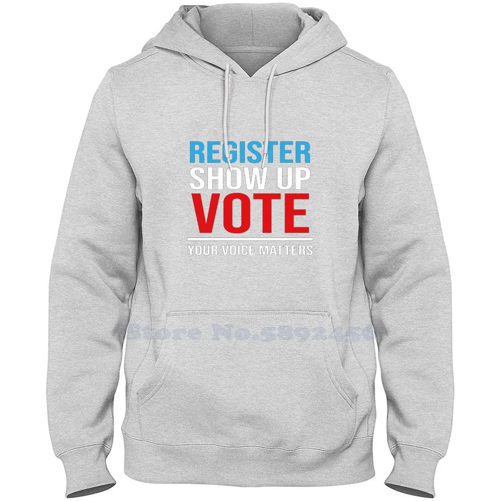 

Register Show Up Vote Shirt Your Voice Matters Election 2020 Fashion 100% cotton Hoodies High-Quality Sweatshirt