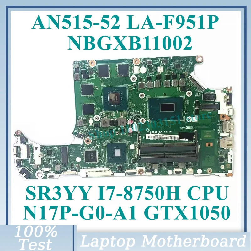

DH5VF LA-F951P W/SR3YY I7-8750H CPU материнская плата NBGXB11002 для Acer AN515-52 Материнская плата ноутбука N17P-G0-A1 GTX1050 100% протестирована хорошо