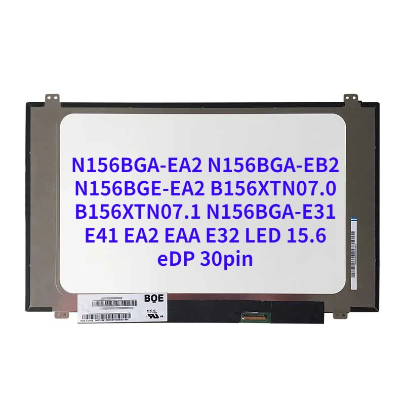 

N156BGA-EA2 N156BGA-EB2 N156BGE-EA2 B156XTN07.0 B156XTN07.1 N156BGA-E31 E41 EA2 EAA E32 LED 15.6" EDP 30pin Screen matrix