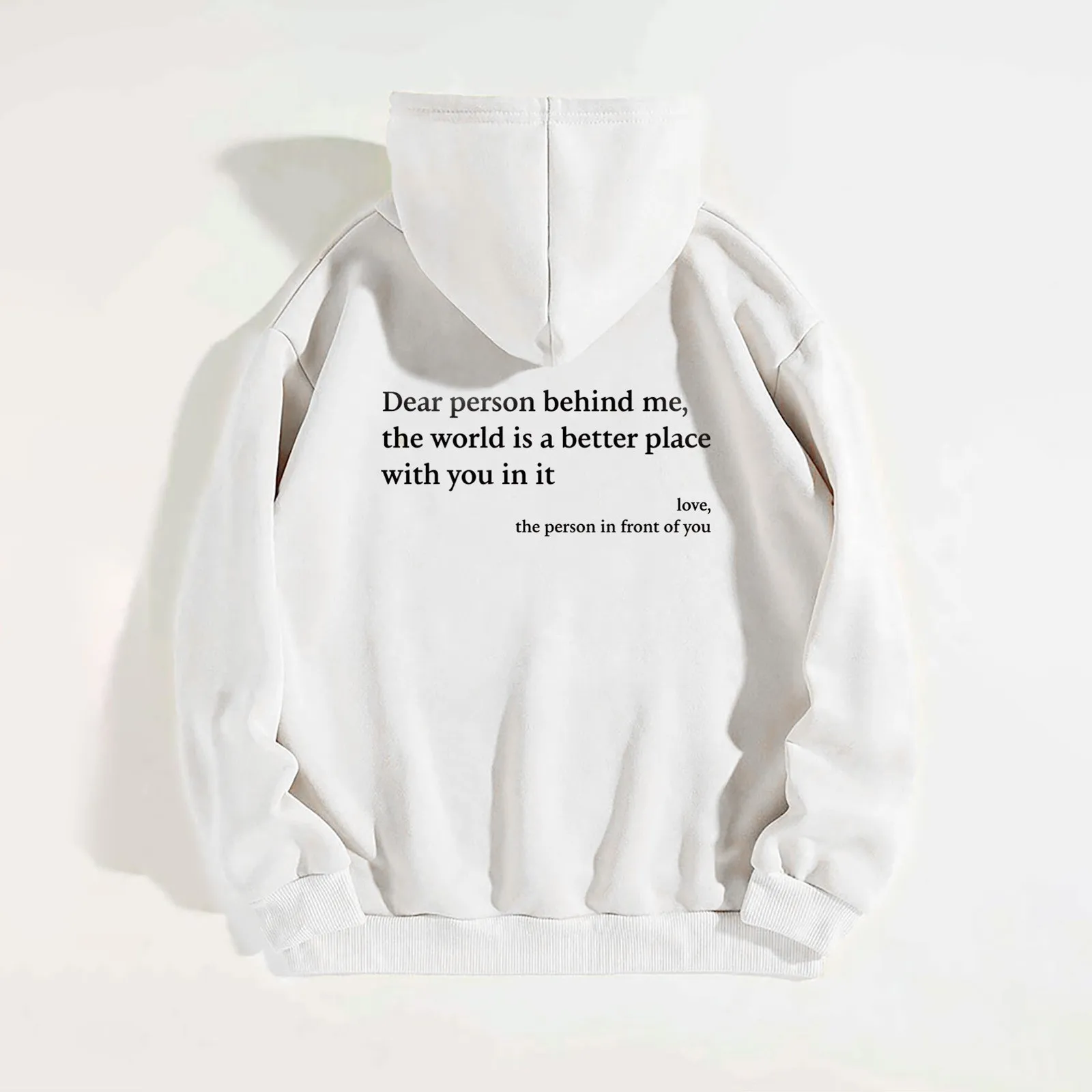 

Dear Person Behind Me The World Is A Better Place With You In It Trendy Hoodie Women Fashion Hooded Sweatshirt Unisex Hoodies