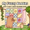 MY FUZZY BUDDIES: Coloring Book for Adults Featuring Cute Cozy Daily Activities for Relaxation (Cozy Spaces Coloring) 1