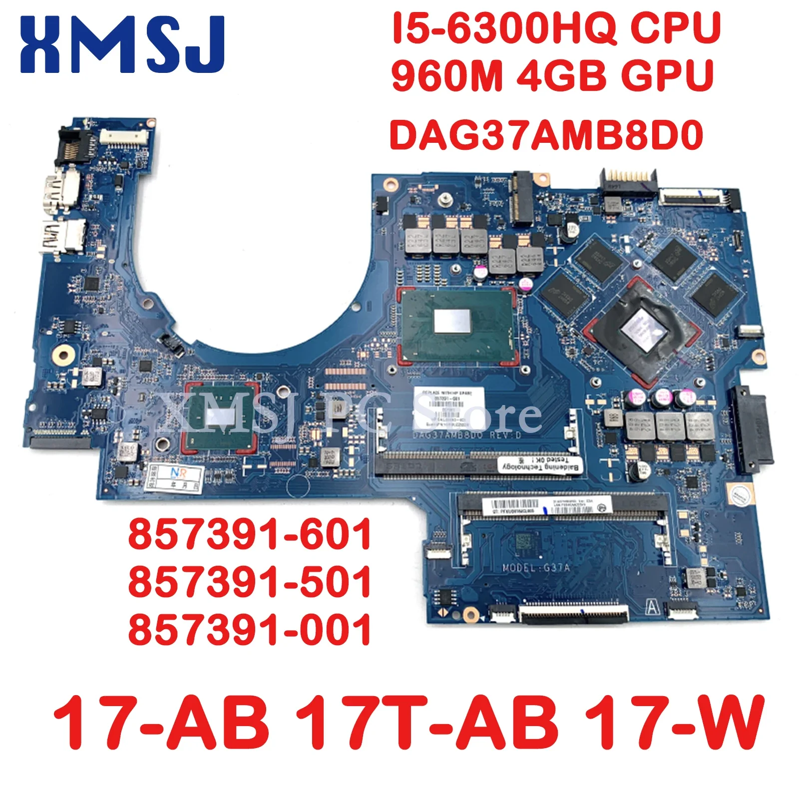 

For HP PAVILION 17-AB 17T-AB 17-W Laptop Motherboard 857391-601 857391-501 857391-001 DAG37AMB8D0 I5-6300HQ CPU 960M 4GB GPU