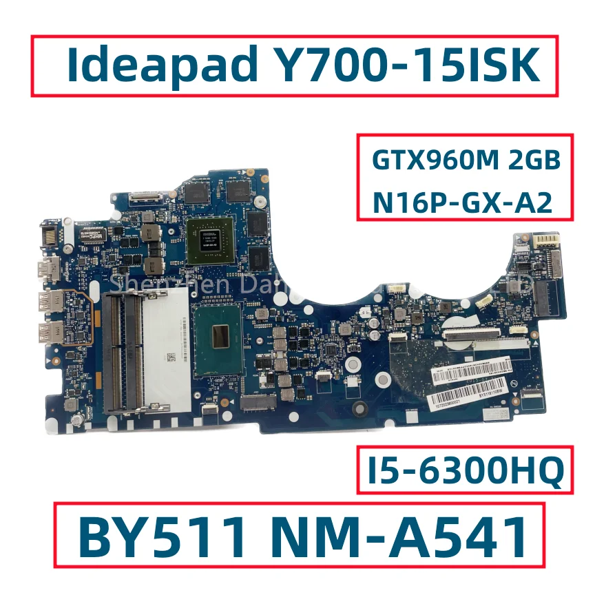 

BY511 NM-A541 For Lenovo Ideapad Y700-15 Y700-15ISK Laptop Motherboard 5B20K28160 With I5-6300HQ CPU GTX960M 2GB GPU N16P-GX-A2