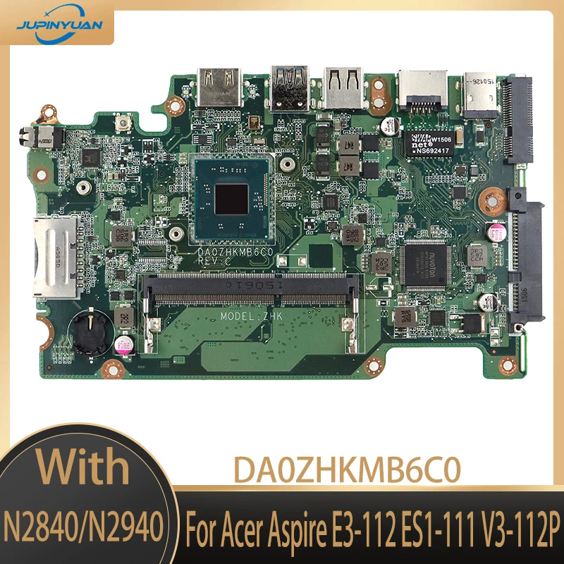 

DA0ZHKMB6C0 For Acer Aspire E3-112 ES1-111 V3-112P ZHK Laptop Motherboard NBMRQ11001 DDR3L N2840/N2940 CPU 100% Fully Tested