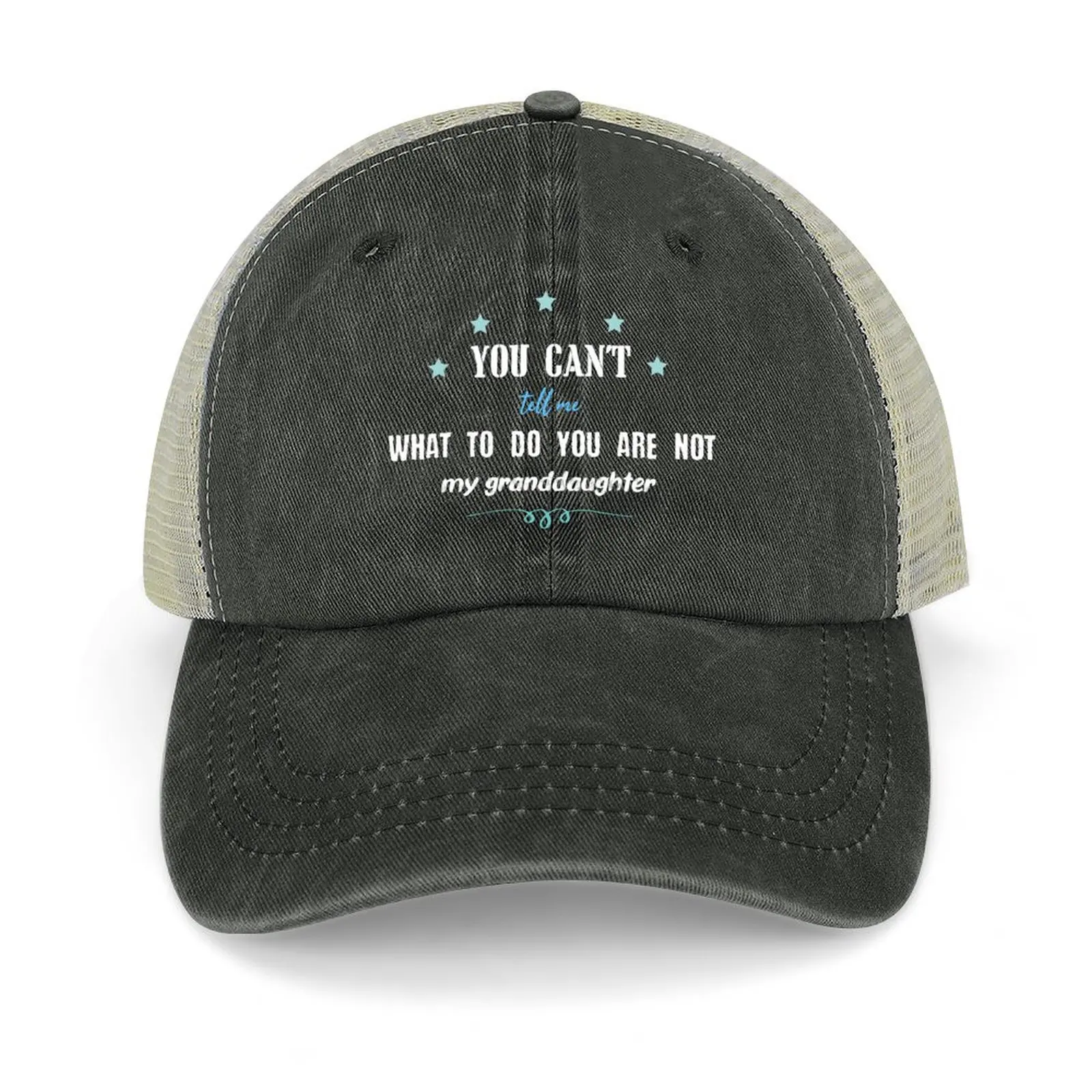 

YOU CANT TELL ME WHAT TO DO YOU ARE NOT MY GRANDDAUGHTER Cowboy Hat Visor Golf Hat hard hat Caps Male Women's