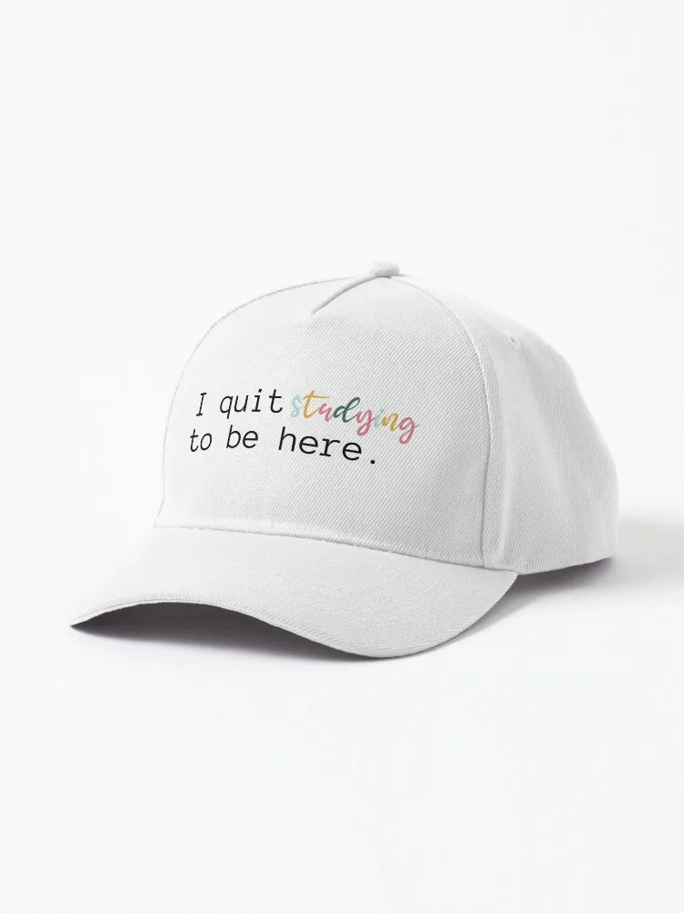 

I Quit Studying To Be Here | Study | School | Student | College | University | Introvert | Book Girl | Teacher Cap