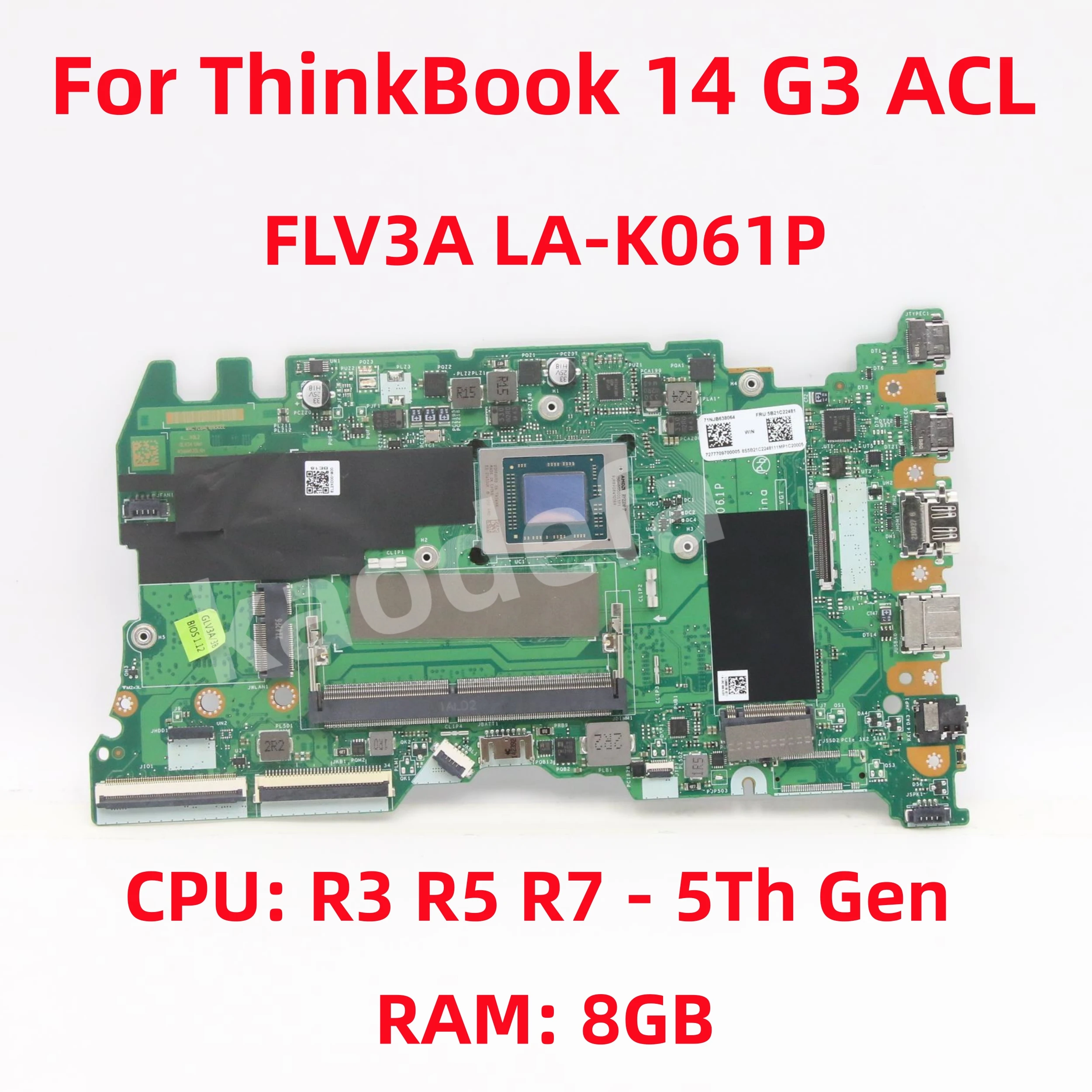 

FLV3A LA-K061P For Lenovo ThinkBook 14 G3 ACL Laptop Motherboard CPU: R3 R5 R7 - 5Th Gen RAM: 8GB FRU: 5B21C22501 100% Test OK