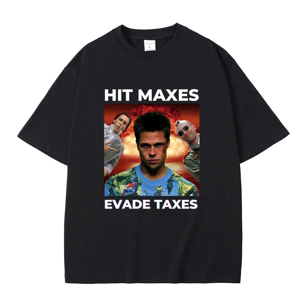 

Fashion Brand Funny Hit Maxes Evade Taxes Graphic Tshirt Men Women's Causal Oversized T Shirts Male Soft Cotton T-shirt Tops