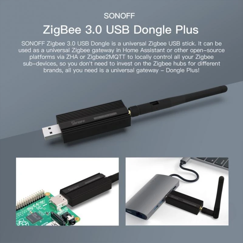 The SONOFF Zigbee 3.0 USB dongle is a universal Zigbee USB dongle.