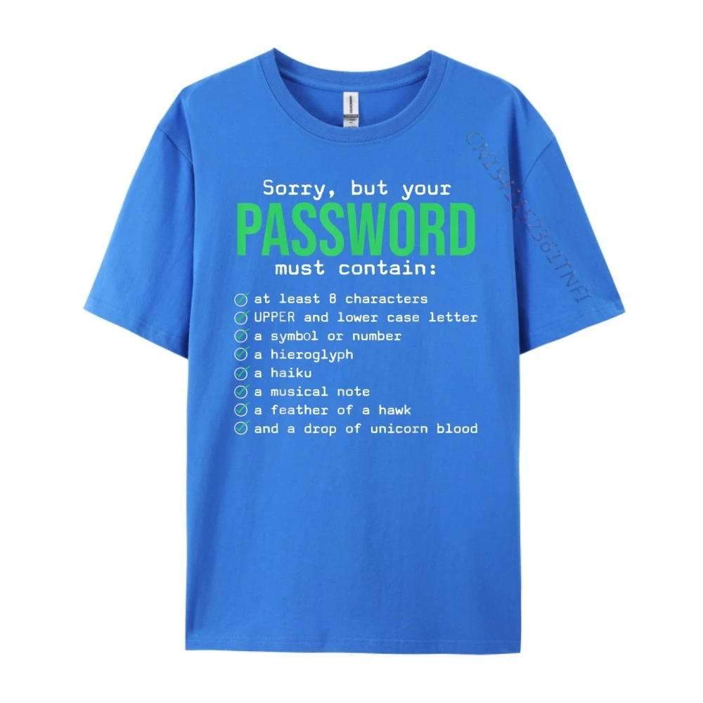 Hip Hop Male Tees Sorry But Your Password Must Family Tshirts Premium Cotton Short Sleeve Normal Tops Shirts O-Neck Sorry But Your Password Must Contain Computer Tech _A6390 blue