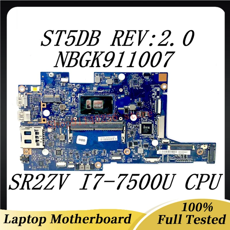

Материнская плата ST5DB REV: 2,0 для Acer Aspire SP315-51 Материнская плата ноутбука NBGK911007 NB.GK911.007 с SR2ZV i7-7500U CPU 100% протестирована