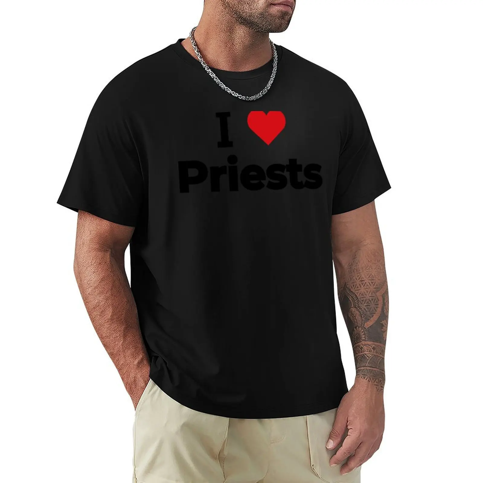 I love Priests T-Shirt sweat quick-drying funny t shirts men