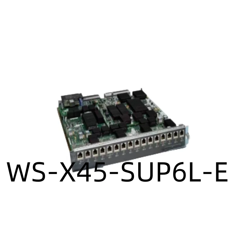 

New Original Genuine Modules WS-X45-SUP6L-E WS-X45-SUP6-E WS-X45-SUP7L-E WS-X45-SUP7-E WS-X45-SUP8L-E WS-X45-SUP8-E