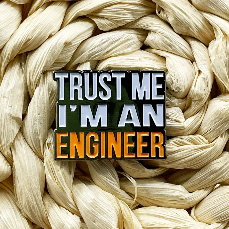Fashion Creative Trust Me I'm An Engineer Brooch Metal Enamel Badge Lapel Pin Jewelry Backpack Accessories Souvenir Gift enamel pins