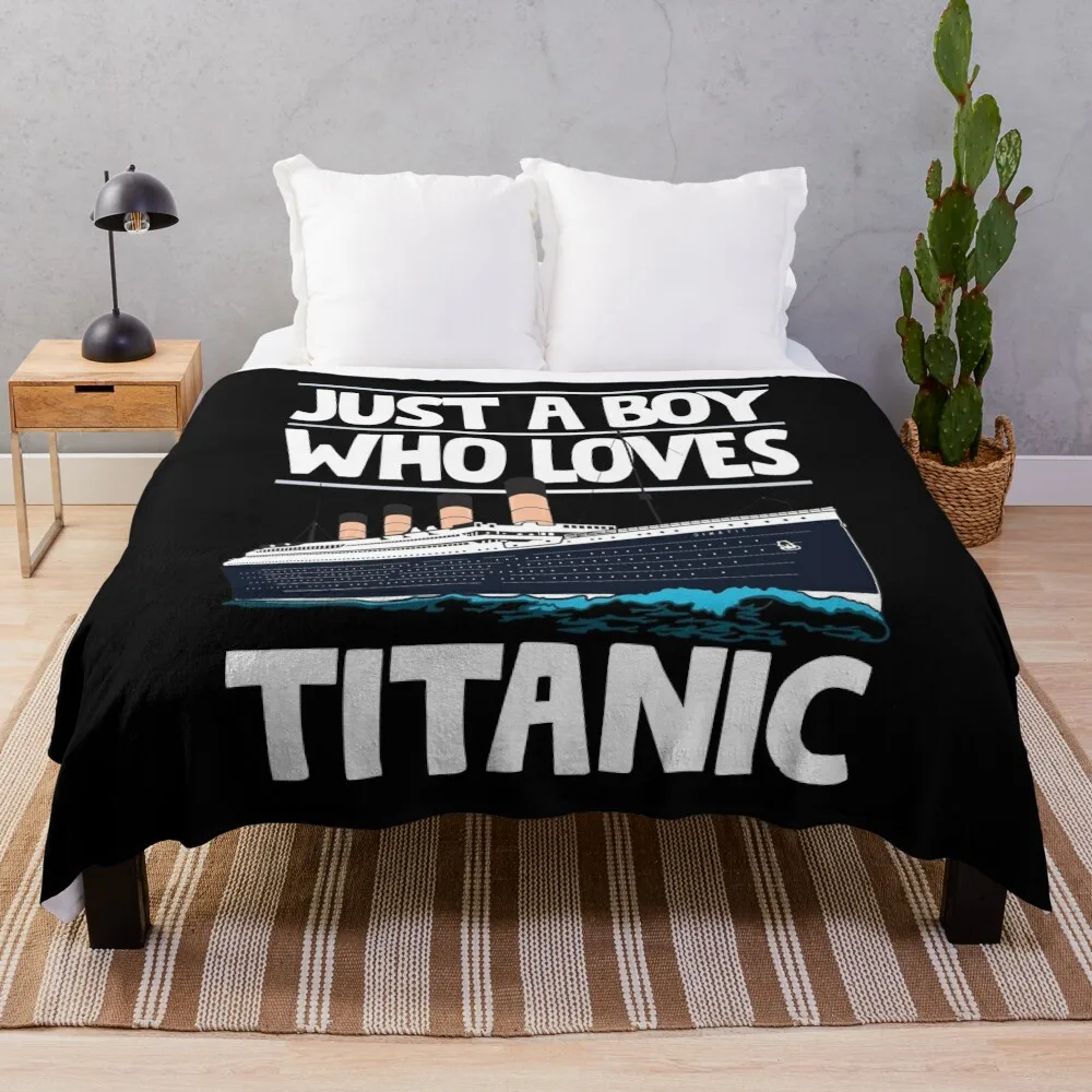 

Just A Boy Who Loves Titanic - Titanic Ship Lover Boys Kids Gift Throw Blanket Decorative Sofa Blanket