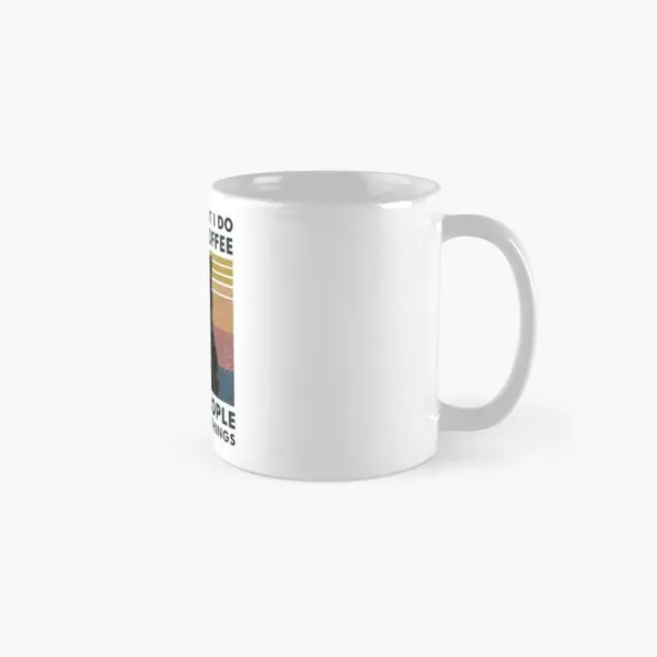 

That Is What I Do I Drink Coffee I Hate P Mug Gifts Picture Drinkware Handle Round Coffee Photo Tea Printed Cup Design Simple