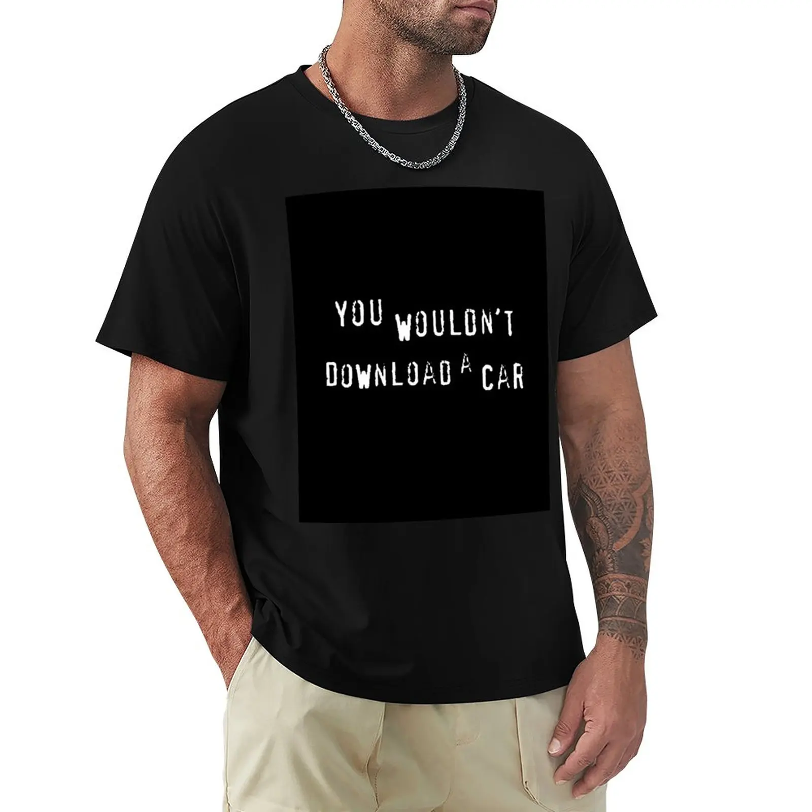 

You wouldn't download a car T-Shirt vintage t shirt Anime t-shirt men t shirt