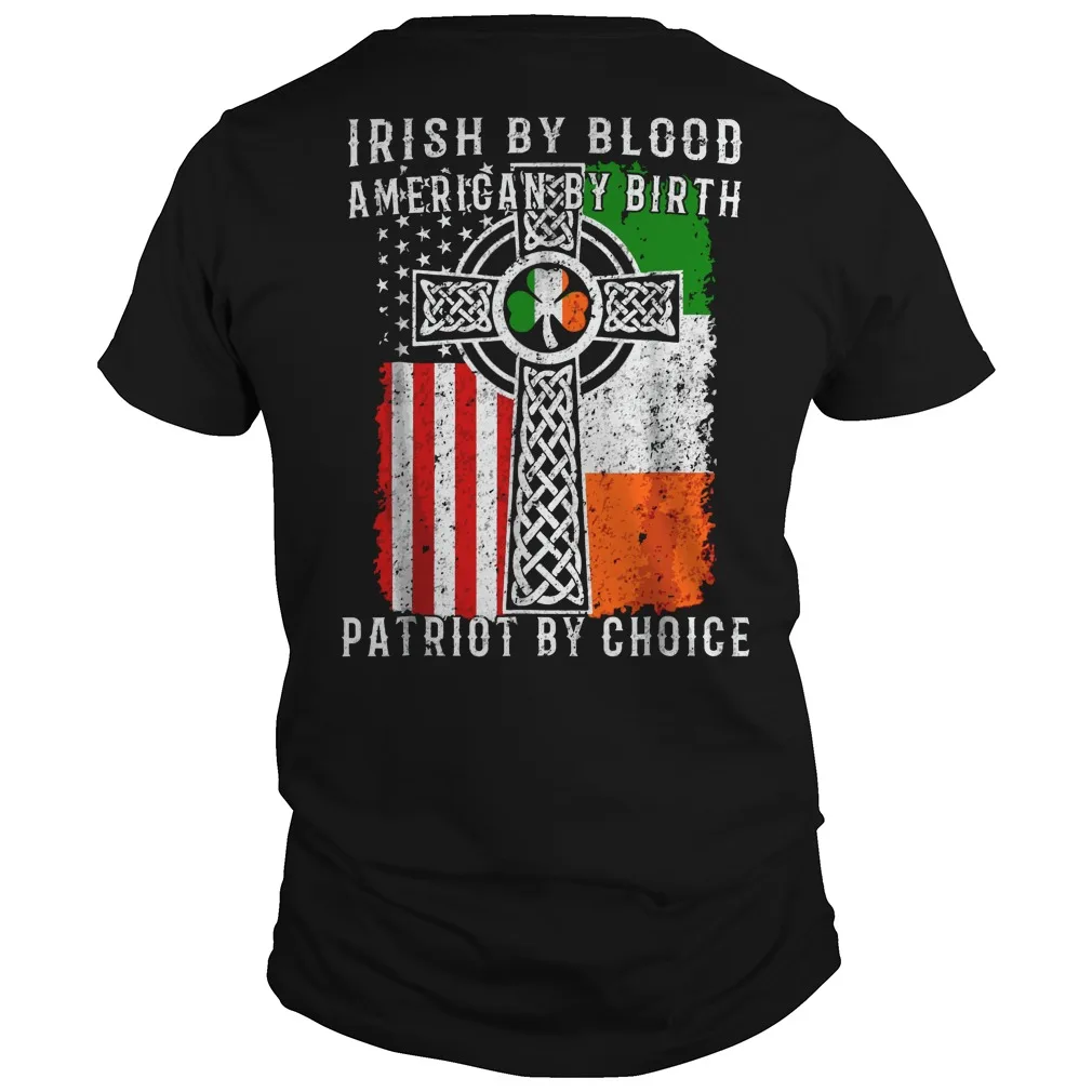 

Irish By Blood American By Birth. Patriot By Choice Celtic Cross T-Shirt. Summer Cotton Short Sleeve O-Neck Mens T Shirt New