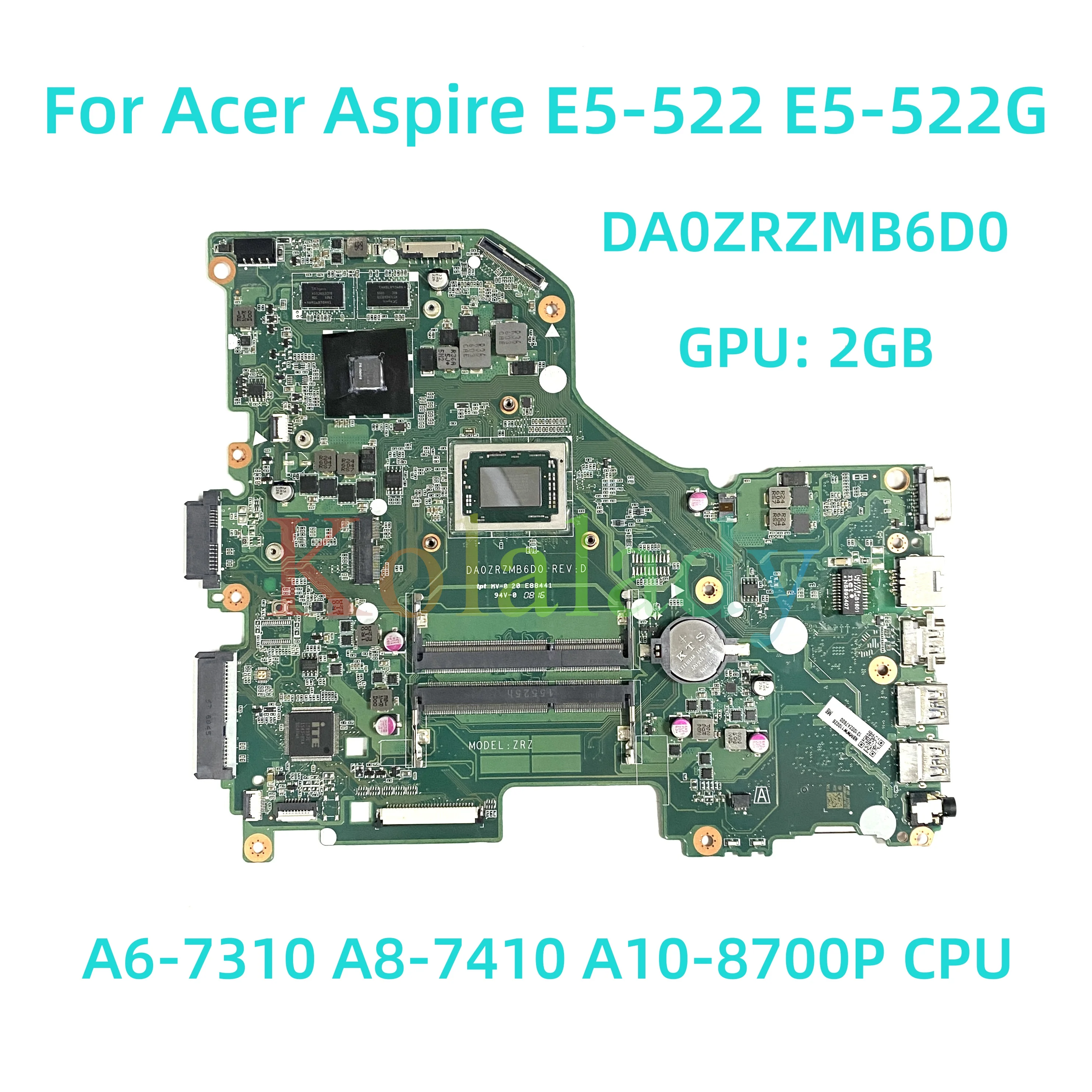 

For Acer ASPIRE E5-522 E5-522G N16Q3 Laptop motherboard DA0ZRZMB6D0 with A6-7310 A8-7410 A10-8700P CPU V2G 100% Tested Full Work