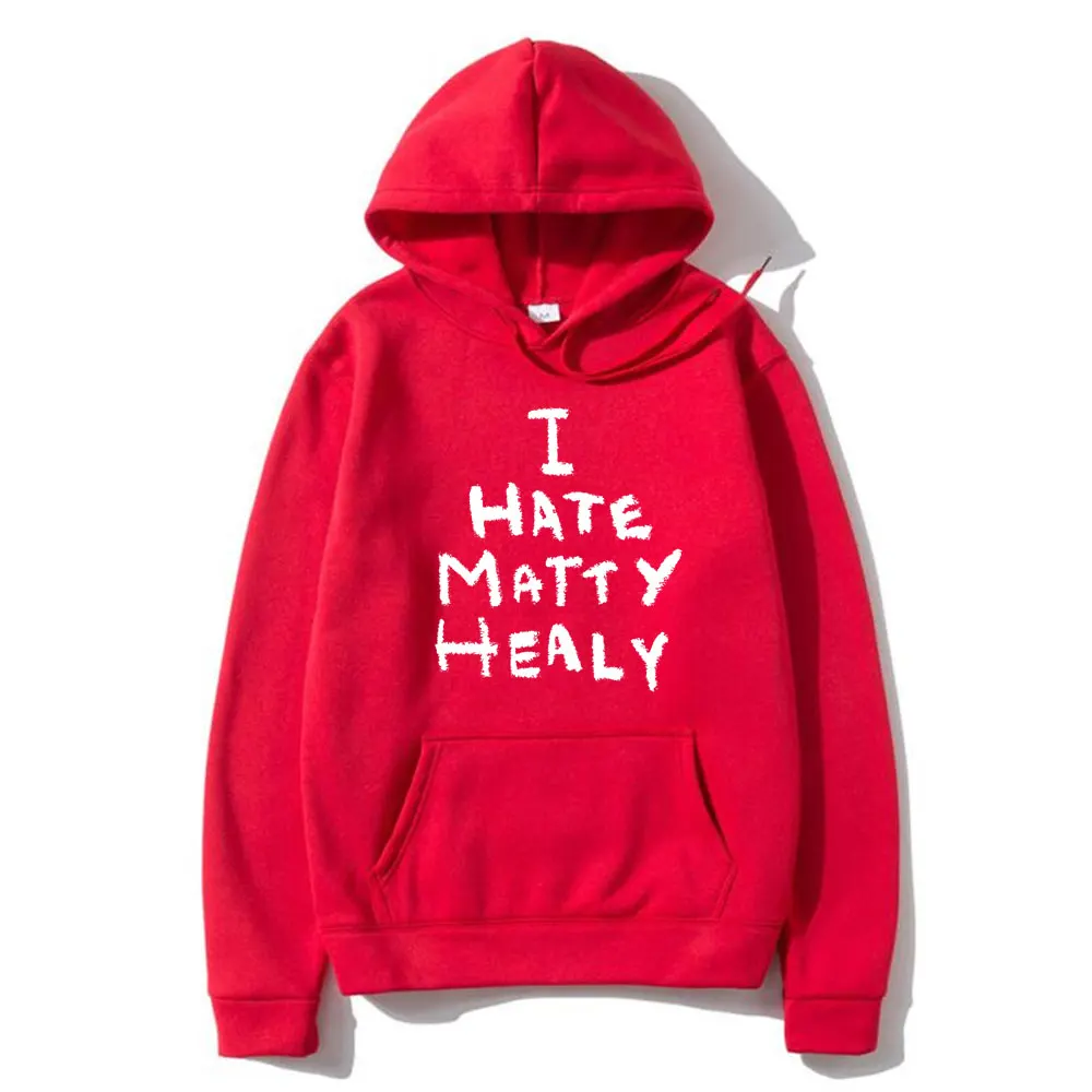 I Hate Matty Healy Hoodie Rock Band The 1975 Cute Funny Lead Singer Print Pullover Men Women Vintage Indie Alternative Hoodies