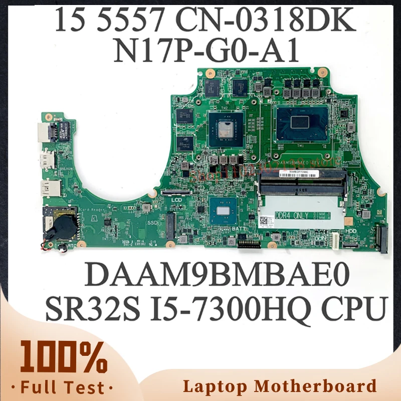 

CN-0318DK 0318DK 318DK Mainboard FOR DELL 5577 Laptop Motherboard With SR32S I5-7300HQ CPU GTX1050 DAAM9BMBAD0 100% Working Wel