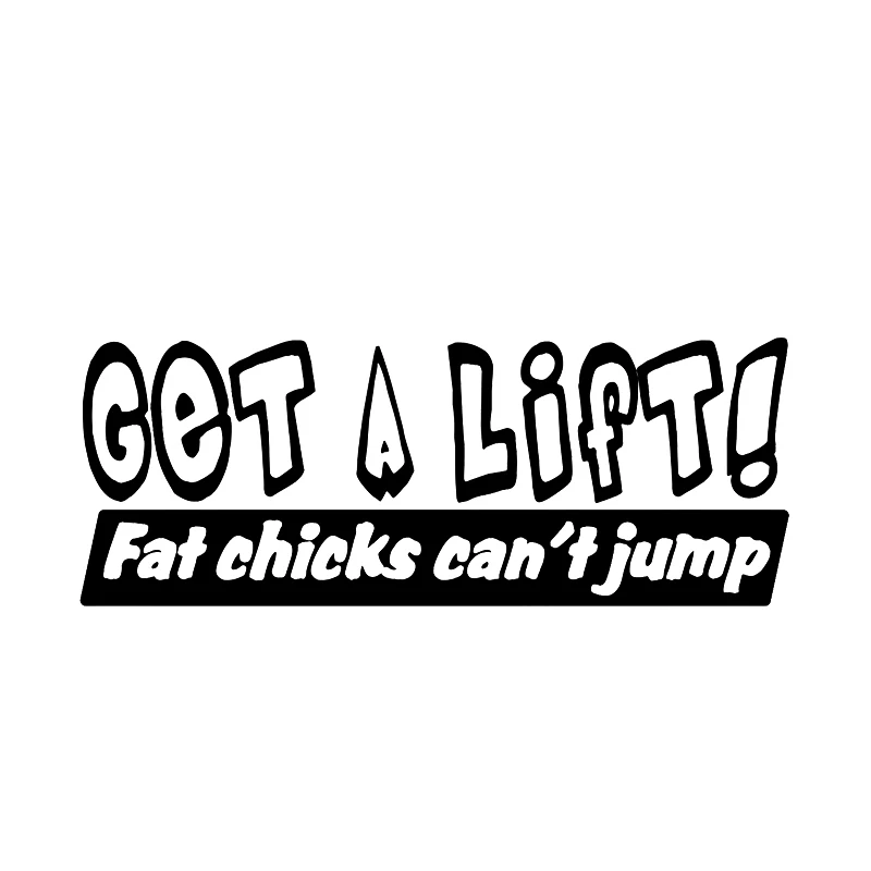 

16*6cm Get a Lift Car Stickers Get a Lift Fat Chicks Can't Jump Decal Sticker Man Funny 4x4 Truck Offroad camper accessories