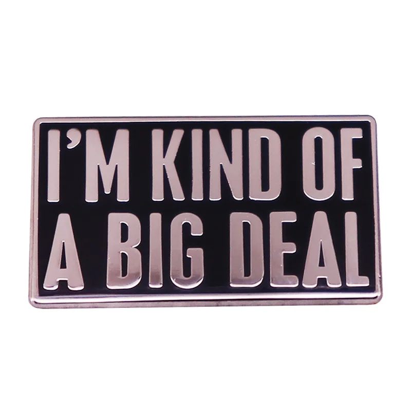 

I'M KIND OF A BIG DEAL Hard Enamel Pin Quotation Metal Badge Brooch for Jewelry Accessory