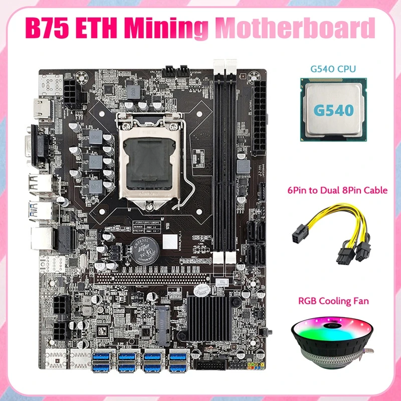 the most powerful motherboard B75 ETH Mining Motherboard 8XPCIE To USB+G540 CPU+RGB Fan+6Pin To Dual 8Pin Cable LGA1155 B75 BTC Miner Motherboard top pc motherboards