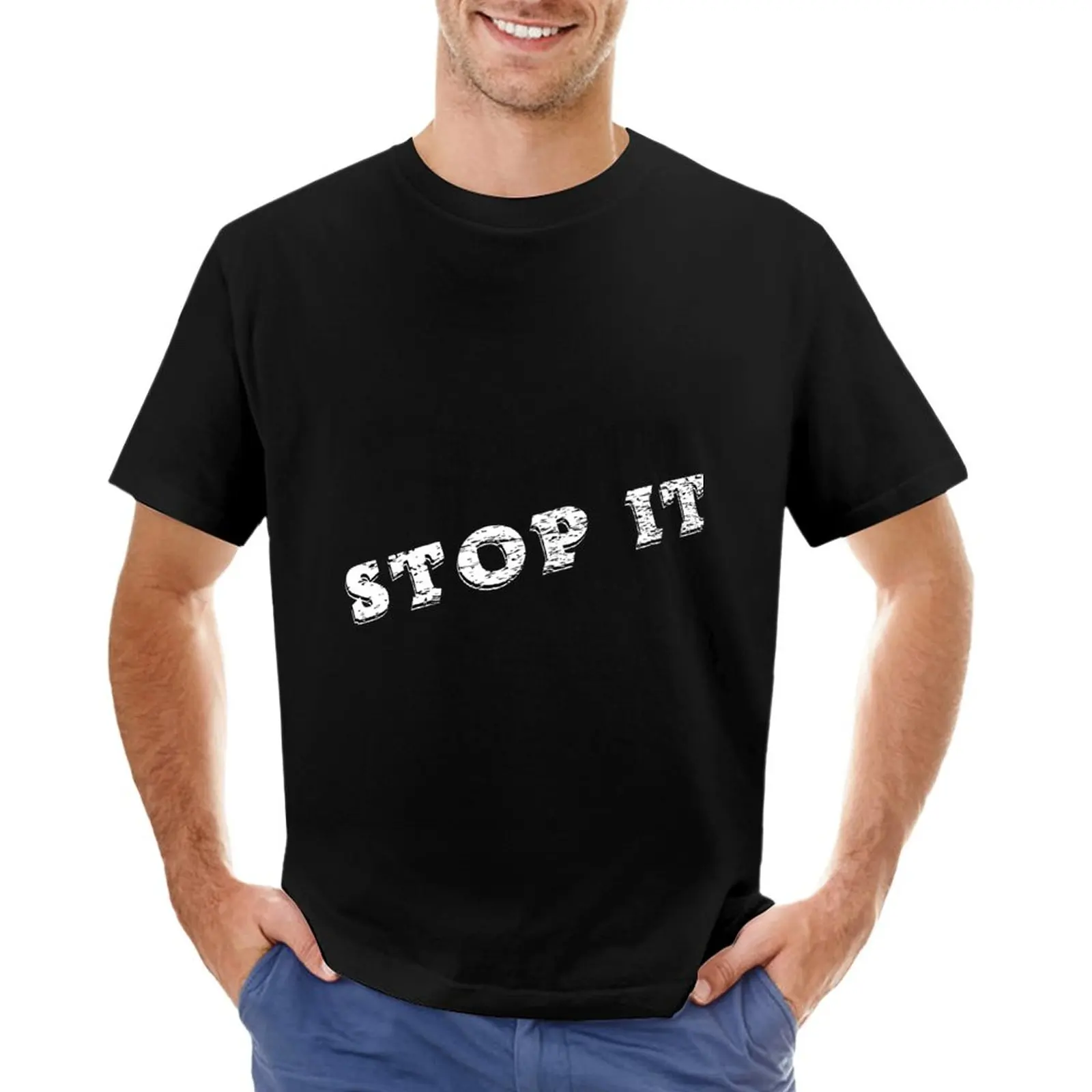 

STOP IT T-Shirt funny t shirts Men's cotton t-shirt