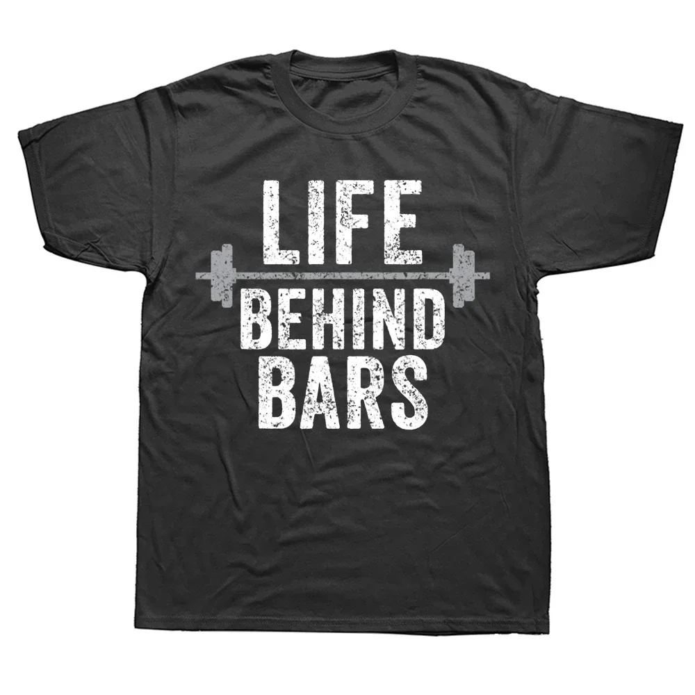 LIfe Behind Bars Weight Lifting Gym Workout Bodybuilding T Shirts Graphic Cotton Streetwear Short Sleeve Birthday Gifts T-shirt
