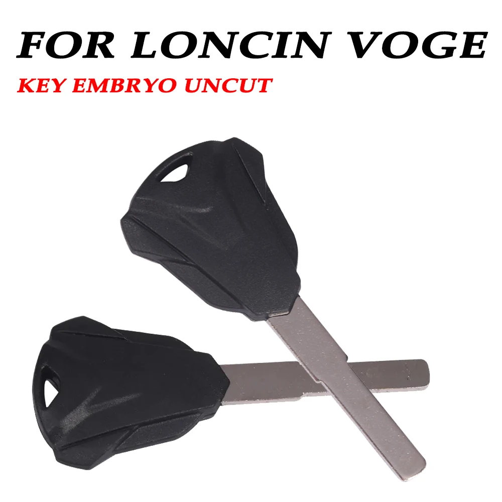 For LONCIN VOGE 500DS 500R 500AC 650DS 650 500 ds 300AC 300R 300RR 300 rally 300GY Motorcycle Accessories Key Embryo Uncut motorcycle keys motorcycle key accessories motorcycle key head